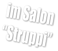 im Salon Struppi